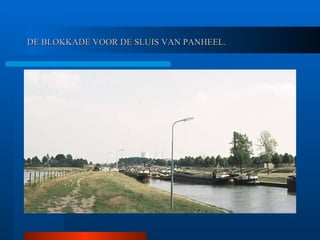 DE BLOKKADE VOOR DE SLUIS VAN PANHEEL. 