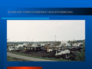 BLOKKADE VOOR EVENREDIGE VRACHTVERDELING. 