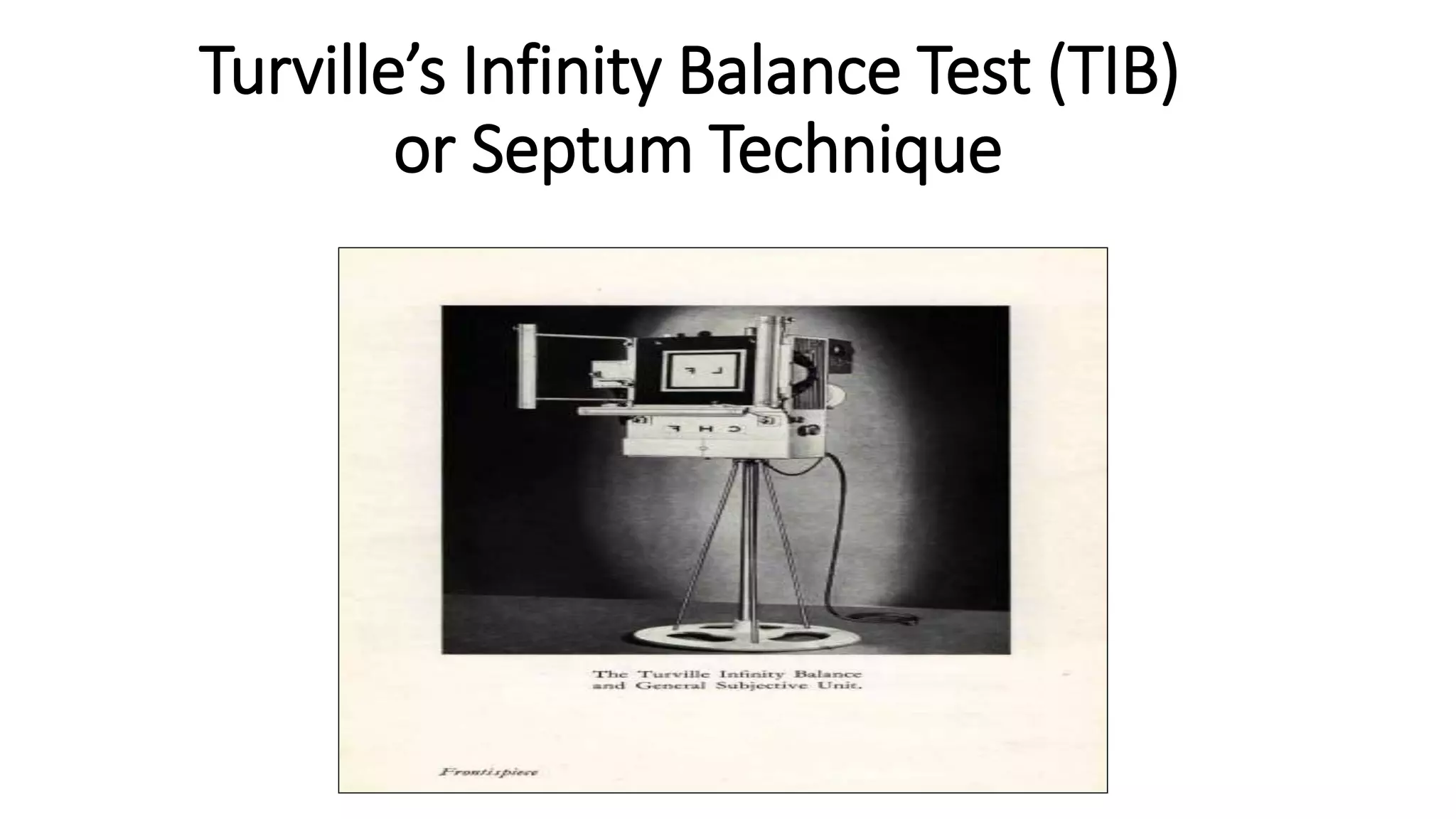 Turville’s Infinity Balance Test (TIB)
or Septum Technique
 