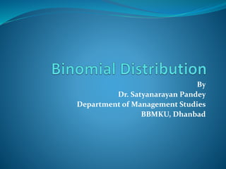 By
Dr. Satyanarayan Pandey
Department of Management Studies
BBMKU, Dhanbad
 