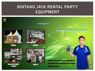 BINTANG JAYA RENTAL PARTY
EQUIPMENT
 