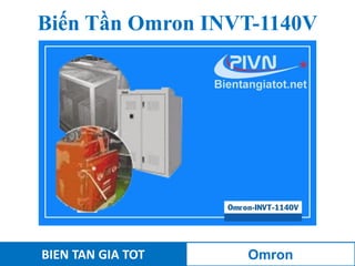 Biến Tần Omron INVT-1140V
BIEN TAN GIA TOT Omron
 
