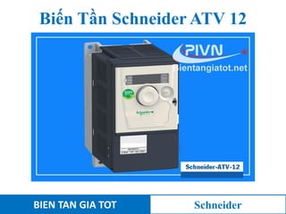 Biến Tần Schneider ATV 12
BIEN TAN GIA TOT Schneider
 