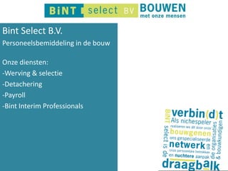 Bint Select B.V.  Personeelsbemiddeling in de bouw Onze diensten:  ,[object Object]