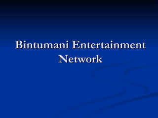Bintumani Weekend
   Entertainment
 