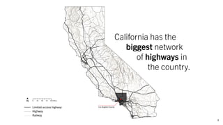 California has the
biggest network
of highways in
the country.
2
 