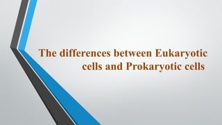 Eukaryotic Cells and Prokaryotic Cells - STEM | PPTX