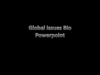 Global Issues BioPowerpoint 