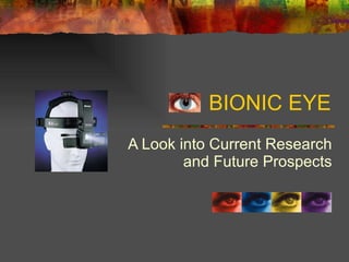A Look into Current Research and Future Prospects BIONIC EYE 