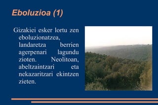 Eboluzioa (1)

Gizakiei esker lortu zen
 eboluzionatzea,
 landaretza      berrien
 agerpenari     lagundu
 zioten.     Neolitoan,
 abeltzaintzari       eta
 nekazaritzari ekintzen
 zieten.
 