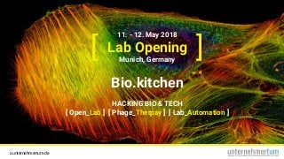 x.unternehmertum.de
[ ]
Bio.kitchen
HACKING BIO & TECH
[ Open_Lab ] [ Phage_Therpay ] [ Lab_Automation ]
Lab Opening
11. -...