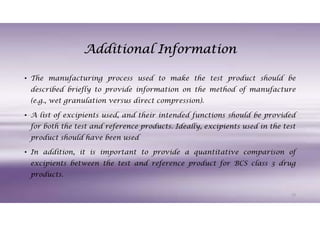 Additional Information
• The manufacturing process used to make the test product should be
described briefly to provide in...