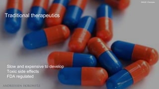 Slow and expensive to develop
Toxic side effects
FDA regulated
Traditional therapeutics
IMAGE: Champlax
 