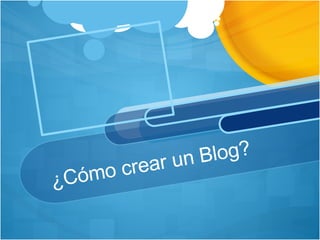 ¿Cómo crear un Blog? 