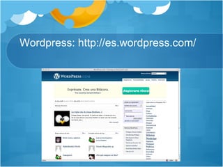 Wordpress: http://es.wordpress.com/ 