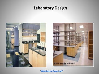 Laboratory Design
“Warehouse Type Lab”
 