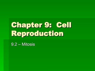 Chapter 9:  Cell Reproduction 9.2 – Mitosis 