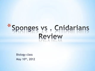 *

    Biology class
    May 10th, 2012
 