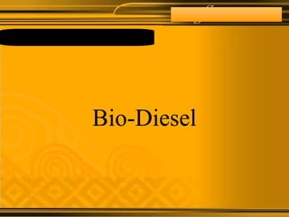Bio-Diesel
 
