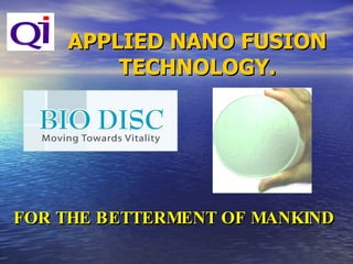 APPLIED NANO FUSION TECHNOLOGY. FOR THE BETTERMENT OF MANKIND 