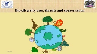 Bio-diversity uses, threats and conservation
2/4/2024
 