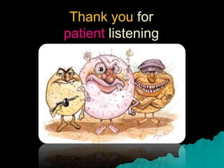 Thank you for
patient listening
 