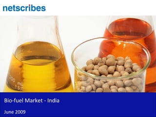 Bio-fuel Market - India
June 2009
 