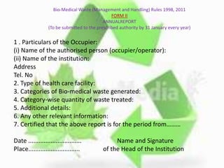 ACCIDENT REPORTING
When any accident occurs
at any institution or
facility or any other site
where bio-medical waste
is ha...