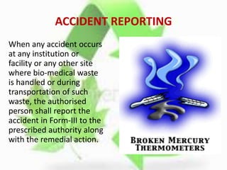 Bio-Medical Waste (Management and Handling) Rules, 1998, 2011
FORM III
ACCIDENT REPORTING
1. Date and time of accident:
2....
