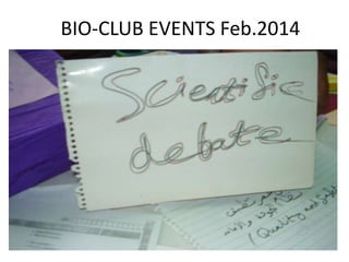 BIO-CLUB EVENTS Feb.2014
 