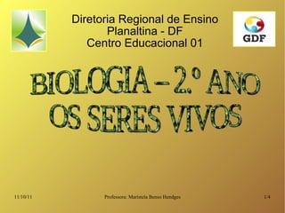 Diretoria Regional de Ensino Planaltina - DF Centro Educacional 01 BIOLOGIA – 2.º ANO OS SERES VIVOS 