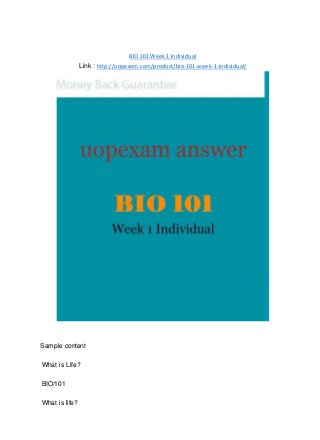 BIO 101 Week 1 Individual
Link : http://uopexam.com/product/bio-101-week-1-individual/
Sample content
What is Life?
BIO/101
What is life?
 