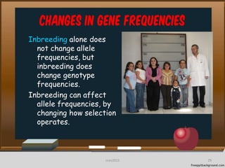 Changes in Gene frequencies
Inbreeding alone does
not change allele
frequencies, but
inbreeding does
change genotype
frequencies.
Inbreeding can affect
allele frequencies, by
changing how selection
operates.
29cces2015
 