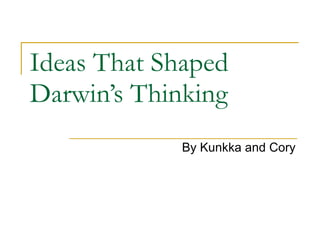 Ideas That Shaped Darwin’s Thinking By Kunkka and Cory 