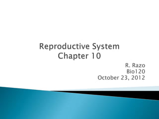 R. Razo
          Bio120
October 23, 2012
 