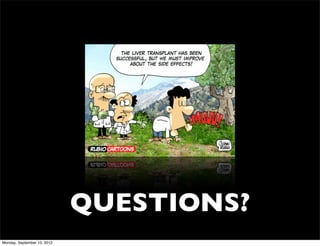 QUESTIONS?
Monday, September 10, 2012
 