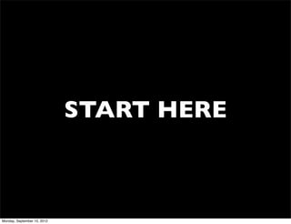 START HERE



Monday, September 10, 2012
 