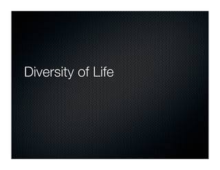 Diversity of Life
 