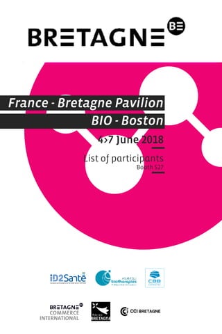 France - Bretagne Pavilion
BIO - Boston
4>7 June 2018
List of participants
Booth 527
 