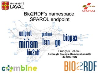 Bio2RDF's namespace
   SPARQL endpoint




                 François Belleau
         Centre de Biologie Computationnelle
                     du CRCHUQ
 