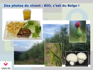 Des photos du vivant : BIO, c’est du Belge !
 