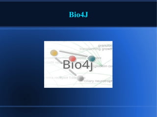 Bio4J




       
 