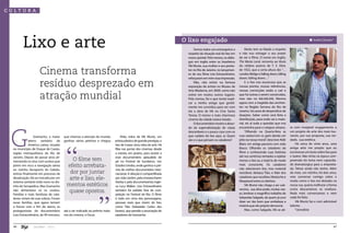 cultura




        Lixo e arte                                                                                                   O lixo engajado
                                                                                                                            Somos todos uns estrangeiros a
                                                                                                                        respeito da situação real do lixo em
                                                                                                                                                                    Muito tem se falado a respeito
                                                                                                                                                               e não vou estragar o seu prazer
                                                                                                                                                                                                                         André Câmara*




                                                                                                                        nosso quintal. Pelo menos, os diálo-   de ver o filme. O nome em inglês,
                                                                                                                        gos em inglês entre os brasileiros     The Waste Land, remonta ao título
                                                                                                                        Vik Muniz, sua mulher e seu produ-     do célebre poema de T. S. Eliot,

                    Cinema transforma                                                                                   tor no Rio de Janeiro, no lançamen-
                                                                                                                        to de seu filme Lixo Extraordinário,
                                                                                                                        reforçaram em mim essa impressão.
                                                                                                                                                               de 1922, que a certa altura diz: “…
                                                                                                                                                               London Bridge is falling down, falling
                                                                                                                                                               down, falling down…”

                    resíduo desprezado em                                                                                   Não, não estive na famosa
                                                                                                                        exposição do artista no Museu de
                                                                                                                        Arte Moderna, em 2009, como não
                                                                                                                                                                    E o lixo nos escancara que as
                                                                                                                                                               nossas pontes, nossas referências,
                                                                                                                                                               nossas convicções estão a cair e

                    atração mundial                                                                                     estive em muitos outros lugares.
                                                                                                                        Pelo menos, foi o que tentei expli-
                                                                                                                        car a minha amiga que gentil-
                                                                                                                                                               que há outras a serem construídas,
                                                                                                                                                               mas não no blá-blá-blá. Mesmo
                                                                                                                                                               agora com a tragédia das enchen-
                                                                                                                        mente me convidou para ver com         tes na Região Serrana do Rio de
                                                                                                                        ela a obra de Vik no Cine Santa        Janeiro, há casos de desperdício de
                                                                                                                        Teresa. O menor e mais charmoso        doações. Saber como será feita a
                                                                                                                        cinema da cidade estava lotado.        distribuição, para onde vai o mate-
                                                                                                                            O documentário mostra o absur-     rial, eis aí toda a questão que nos




 G
                                                                                                                        do da supervalorização de coisas       encaminha para o colapso urbano.         ra com invejável engajamento a
                                                                                                                        descartáveis e o pouco caso com os          “Olhando na Quarta-feira as         um projeto de arte dos mais lou-
                 Gramacho, o maior     que chamou a atenção do mundo,            Pelas mãos de Vik Muniz, um            que cuidam do lixo aqui, aí. Quem      ruas vazias/com os garis dando um        váveis, por sua proposta, sua ver-
             aterro sanitário da       ganhou vários prêmios e chegou       artista plástico de grande prestígio, o     são e o que pensam os catadores?       jeito na nossa moral”, descreve Aldir    dade, sua estética.




                                        “
             América Latina, situado                                        lixo de Caxias virou obra de arte. Há                                              Blanc em antiga parceria com João            Há cerca de vinte anos, uma
 no município de Duque de Caxias,                                           filas nas portas dos cinemas, desde                                                Bosco. Olhando os catadores do           amiga atriz me propôs que eu
 região metropolitana do Rio de                                             a estreia, em janeiro, para assistir a                                             filme e conhecendo suas histórias        escrevesse um texto sobre lixo para
 Janeiro. Depois de passar anos ali-                                        esse documentário aplaudido de                                                     até nos sentimos tentados a rejeitar     o teatro. Não tinha na época com-
 mentando os céus com urubus que
                                           O filme tem                      pé no Festival de Sundance, nos                                                    menos o lixo ou a tratá-lo de modo       preensão do tema nem capacida-
 põem em risco a navegação aérea         efeito arrebata-                   Estados Unidos, onde ganhou o prê-                                                 mais consciente. Os catadores
                                                                                                                                                               não selecionam lixo, mas material
                                                                                                                                                                                                        de dramatúrgica para a empreita-
                                                                                                                                                                                                        da. Talvez ainda não tenha. Além
 no vizinho Aeroporto do Galeão,                                            mio de melhor documentário inter-
 entrou finalmente em processo de         dor por juntar                    nacional. A direção é compartilhada                                                reciclável, destaca Tião, o líder dos    do mais, um vizinho, há dois anos,
 desativação. Vai ser trocado por um
 sistema sanitário todo novo no dis-
 trito de Seropédica. Mas Gramacho
 não alimentava só os urubus.
 Famílias e mais famílçias de cata-
                                          arte e lixo, ele-
                                         mentos estéticos
                                          quase opostos.
                                                               “            por João Jardim, pela cineasta Karen
                                                                            Harley e pela documentarista ingle-
                                                                            sa Lucy Walker. Lixo Extraordinário
                                                                            também foi exibido fora de com-
                                                                            petição no Festival do Rio. O filme
                                                                                                                                                               catadores que recolheu Nietzsche e
                                                                                                                                                               Maquiavel entre os detritos.
                                                                                                                                                                    Vik Muniz não chega a ser sub-
                                                                                                                                                               versivo, sua obra pode, muitas vez-
                                                                                                                                                               es, lembrar o magnífico trabalho de
                                                                                                                                                                                                        veio conversar comigo sobre o
                                                                                                                                                                                                        modo como o lixo era deixado na
                                                                                                                                                                                                        nossa rua, queria melhorar a forma
                                                                                                                                                                                                        como descartamos os resíduos.
                                                                                                                                                                                                        Nada mais conversamos e nem
 dores viviam de suas sobras. Foram                                         é todo em cima dos personagens,                                                    Sebastião Salgado, de quem já ouvi       nada foi feito.
 essas famílias, que agora temem                                            pessoas reais que vivem do lixo,                                                   dizer ser tão bom que embeleza a             Vik Muniz faz e com admirável
 o futuro com o fim do aterro, as                                           como Tião (Sebastião Carlos dos                                                    miséria que ele próprio denuncia.        talento.
 protagonistas do documentário         até a ser indicado ao prêmio máxi-   Santos), que preside a associação de                                                    Mas, como Salgado, Vik se ati-          *Jornalista
 Lixo Extraordinário, de 99 minutos,   mo do cinema, o Oscar.               catadores de Gramacho.


  46            Jan/Mar - 2011                                                                                                                                                                                                           47
 