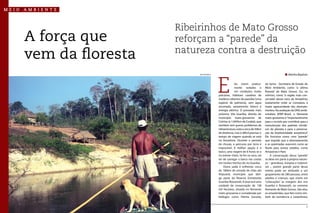 meio   ambiente



                         Ribeirinhos de Mato Grosso
       A força que       reforçam a “parede” da
                         natureza contra a destruição
       vem da floresta

                                              E
                              José Medeiros                                                              Martha Baptista


                                                            les vivem pratica-         da Sema - Secretaria de Estado do
                                                            mente isolados e           Meio Ambiente, como “a última
                                                            em condições muito         floresta” de Mato Grosso. Ou, no
                                              precárias. Habitam casebres de           mínimo, como “a região mais con-
                                              madeira cobertos de paxiúba (uma         servada” desse naco da Amazônia,
                                              espécie de palmeira), sem água           exatamente onde se constatou a
                                              encanada, saneamento básico e            maior agressividade dos desmata-
                                              energia elétrica. O povoado mais         mentos. Na avaliação da ONG ambi-
                                              próximo, Vila Guariba, distrito do       entalista WWF-Brasil, o Noroeste
                                              município mato-grossense de              mato-grossense é “importantíssimo
                                              Colniza (a 1.065km de Cuiabá), que       para o mundo por contribuir para a
                                              também tem graves problemas de           manutenção dos padrões climáti-
                                              infraestrutura, está a cerca de 50km     cos do planeta e para a preserva-
                                              de distância, mas é difícil precisar o   ção da biodiversidade amazônica”.
                                              tempo de viagem quando se está           Ele funciona como uma “parede”
                                              na Amazônia. Durante o período           que impede que o desmatamento
                                              de chuvas, o percurso por terra é        e as queimadas avancem rumo ao
                                              impossível. A melhor opção é o           Norte para outros estados, como
                                              barco, uma viagem de 8 horas se o        Amazonas e Pará.
                                              rio estiver cheio. Se for na seca, vai       A conservação dessa “parede”
                                              ter de carregar o barco nas costas       se deve em parte à própria nature-
                                              em muitos trechos do rio Guariba.        za – grandiosa, inóspita e indomá-
                                                  Outra saída é enfrentar cerca        vel -, porém grande parte desse
                                              de 180km de estrada de chão até          mérito pode ser atribuído a um
                                              Aripuanã, município que abri-            grupamento de 280 pessoas, entre
                                              ga parte da Reserva Extrativista         adultos e crianças, que vivem em
                                              Guariba-Roosevelt. A reserva é uma       “colocações” às margens dos rios
                                              unidade de conservação de 138            Guariba e Roosevelt, no extremo
                                              mil hectares, situada no Noroeste        Noroeste de Mato Grosso. São eles,
                                              mato-grossense e considerada por         os amazônidas, que têm como sím-
                                              biólogos como Fátima Sonoda,             bolo de resistência a castanheira,


  6     Jan/Mar - 2011                                                                                                 7
 