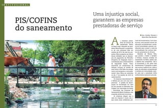 institucional



                        Uma injustiça social,
       PIS/COFINS       garantem as empresas
                        prestadoras de serviço
       do saneamento
                                                                                                Ana Carolina Dinardo e




                                         A
                                                                                                Maria Alice Paes Barretto
                          Ricardo Lêdo
                                                        s empresas presta-       cisam de investimentos. Com esses
                                                        doras de serviços de     recursos, seria possível investir em
                                                        saneamento básico        educação socioambiental e sanitá-
                                         no Brasil estão cobrando da presi-      ria nas comunidades carentes, con-
                                         dente Dilma Roussef o cumprimen-        tribuindo para cumprir a meta de
                                         to de uma promessa feita em             universalização dos serviços bási-
                                         outubro de 2010. No calor da cam-       cos de saneamento em 20 anos.
                                         panha, Dilma assegurou aos líderes           Abelardo de Oliveira Filho,
                                         dessas entidades que as desoner-        que preside a Aesbe e também
                                         aria do pagamento do PIS/Cofins         a Embasa, empresa estadual de
                                         (Programa de Integração Social e        saneamento da Bahia, explica que
                                         Contribuição para o Financiamento       o objetivo das companhias não é
                                         da Seguridade Social). ”Estou           só economizar, e, sim, gerar mais
                                         assumindo um compromisso de             investimentos. “A proposta é captar
                                         redução, inclusive no sentido de        esse recurso e aplicá-lo em obras e
                                         zerar, tanto o PIS/Cofins de energia,   ações de educação socioambiental
                                         como o de transporte e o de sanea-      e sanitária em comunidades caren-
                                         mento”, disse Dilma em entrevista       tes para que a população tenha
                                         no dia 17 de outubro de 2010 na         conhecimento e possa ter uma edu-
                                         capital paulista.
                                             As empresas desembolsam R$
                                         2 bilhões por ano com esse com-
                                         promisso. O pedido de deson-
                                         eração foi formalizado em abril
                                         do ano passado ao Ministério das
                                         Cidades, por intermédio da Aesbe
                                         – Associação das Empresas de
                                         Saneamento Básico Estaduais, mas
                                         a questão ainda está inconclusa.
                                             As empresas alegam que o
                                         valor do imposto é muito alto e
                                         que outras áreas ambientais pre-        Abelardo de Oliveira Filho


  12   Jan/Mar - 2011                                                                                                13
 