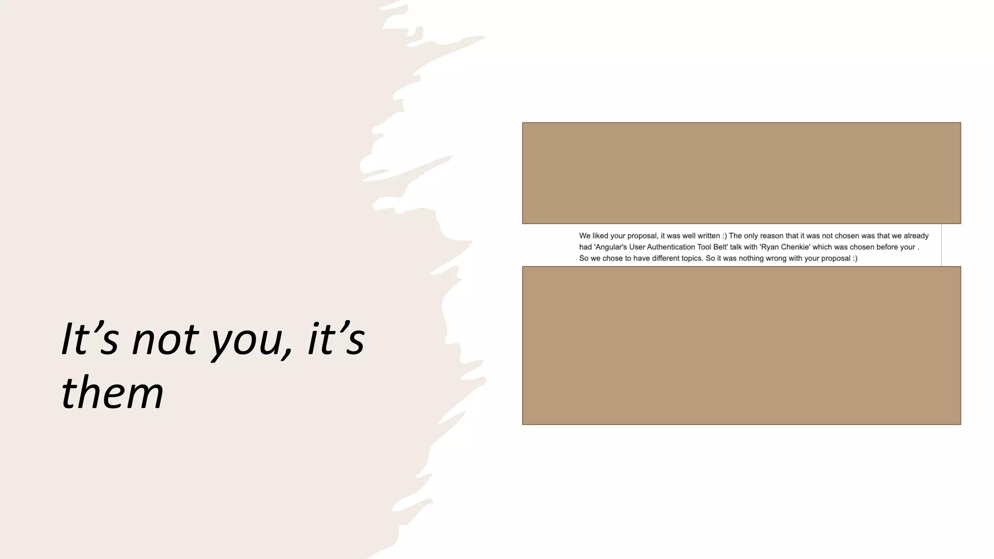 It’s not you, it’s
them
 