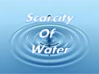 Scarcity of water