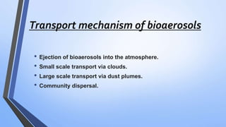 Disease by Bioaerosols
• The sources of indoor bioaerosol pollution include outdoor sources (passing through
windows, door...