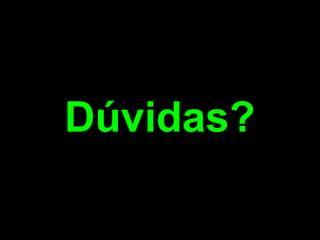 Dúvidas?
 