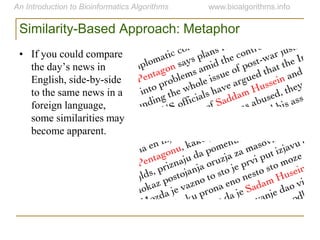 Similarity-Based Approach: Metaphor
• If you could compare
the day‟s news in
English, side-by-side
to the same news in a
foreign language,
some similarities may
become apparent.
 